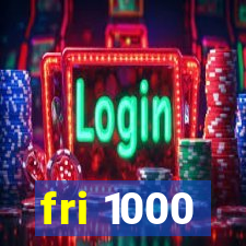 fri 1000